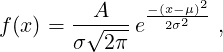          A    -(x--μ)2
f(x) = -√----e  2σ2   ,
       σ  2π
