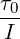 τ0
I