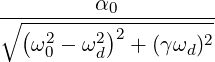          α
∘--(-------0)----------
    ω20 - ω2d 2 + (γωd)2