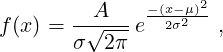          A    -(x--μ)2
f(x) = -√----e  2σ2   ,
       σ  2π