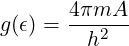       4πmA--
g(ϵ) =   h2
