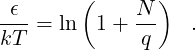 -ϵ-     (    N- )
kT  = ln  1+  q    .
